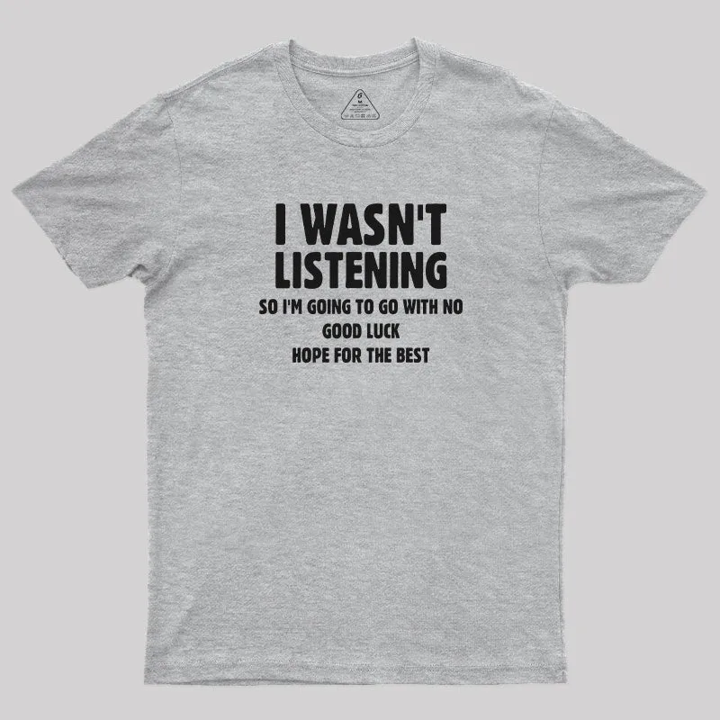 I Wasn't Listening T-Shirt - Image 9