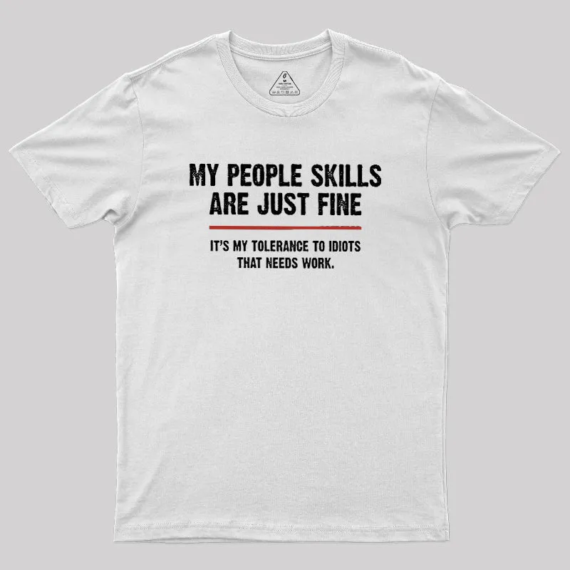 My People Skills Are Fine It's My Tolerance To Idiots Geek T-Shirt - Image 10