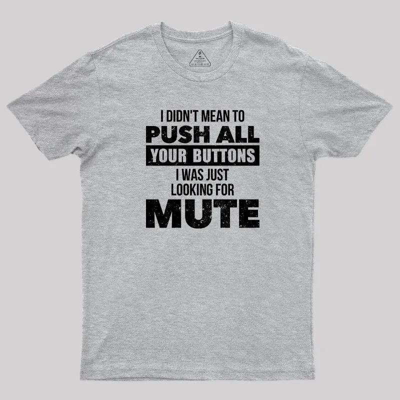 I Didn't Mean to Push All Your Button T-Shirt - Image 9