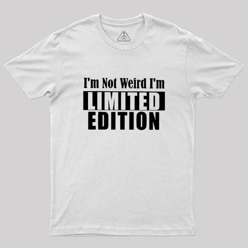 I'm Not Weird I'm Limited Edition Geek T-Shirt - Image 11