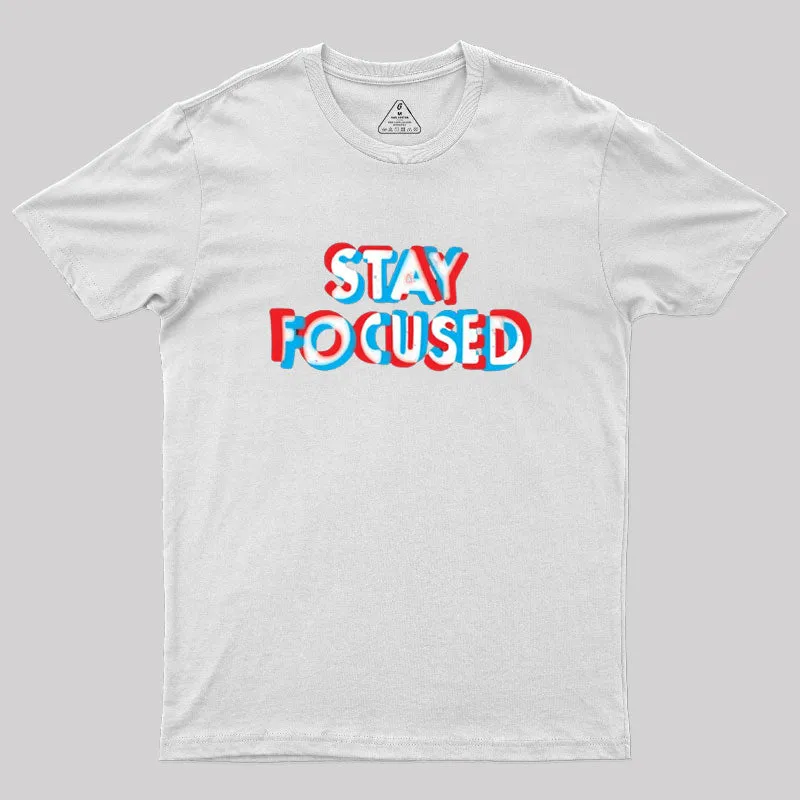 Stay Focused Geek T-Shirt - Image 11