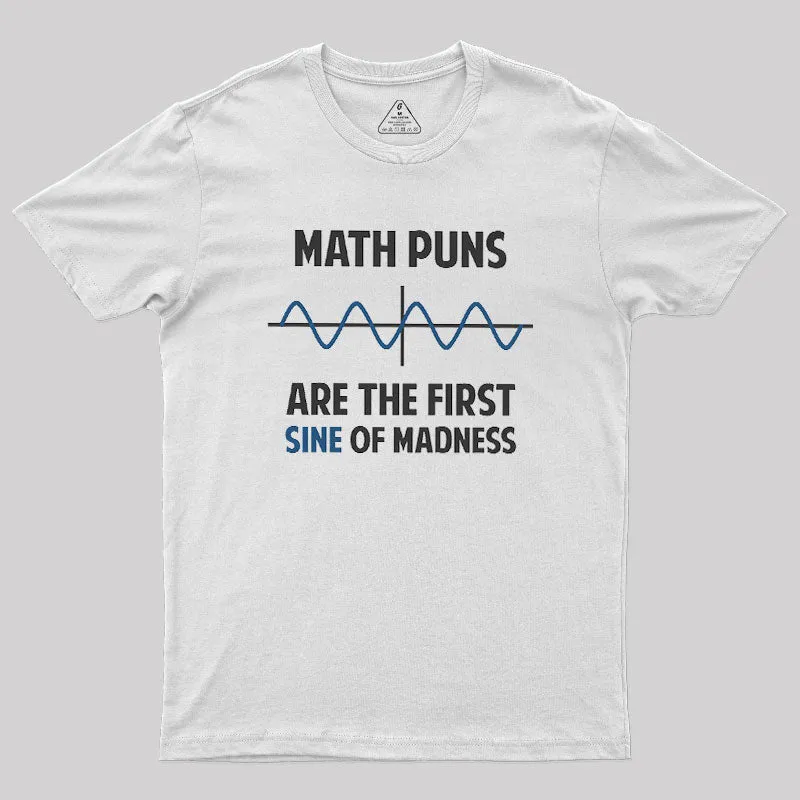 Math Puns First Sine Of Madness Geek T-Shirt - Image 9
