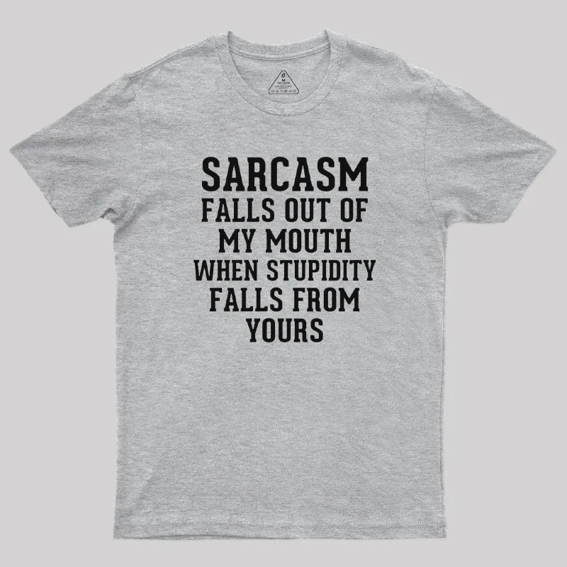 Sarcasm Falls Out Of My Mouth T-Shirt - Image 9