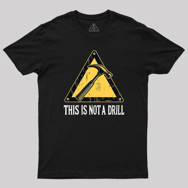Warning This Is Not A Drill T-Shirt - Image 2