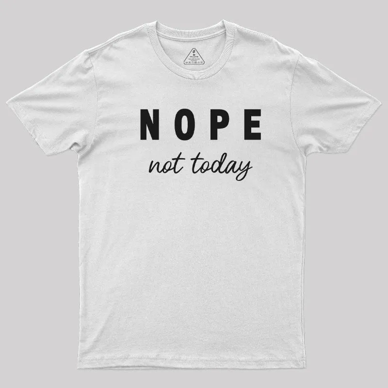 Nope Not Today T-Shirt - Image 11