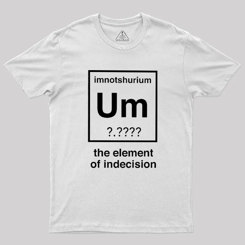 Element Of Indecision Geek T-Shirt - Image 11