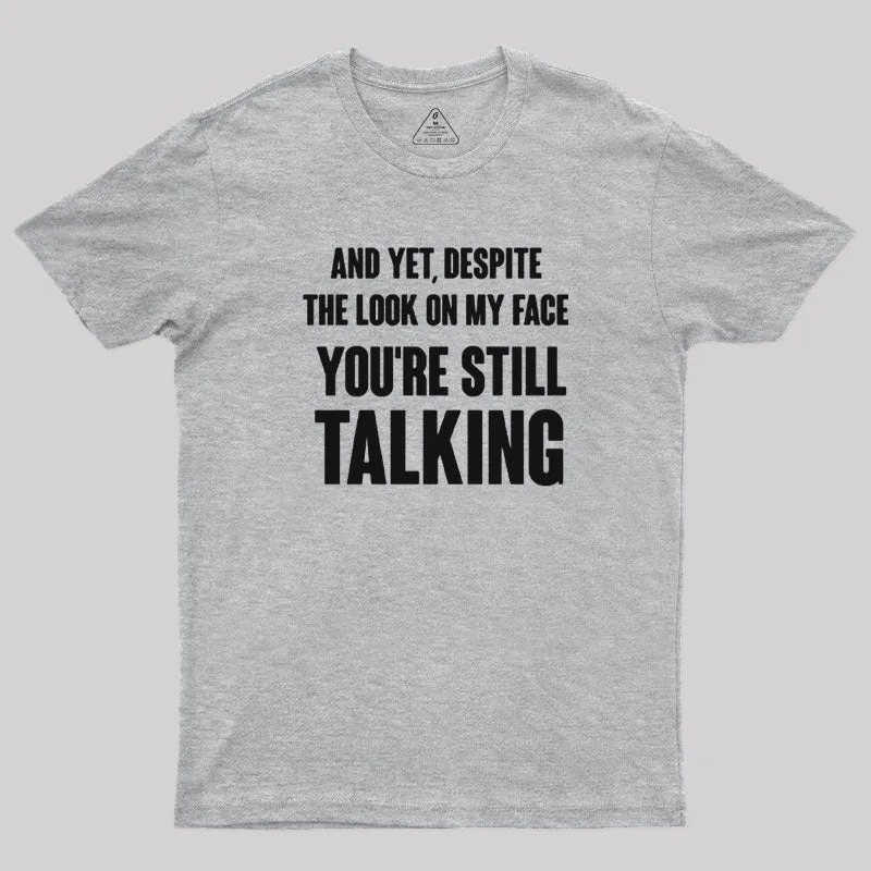 Despite The Look On My Face You're Still Talking T-Shirt - Image 9