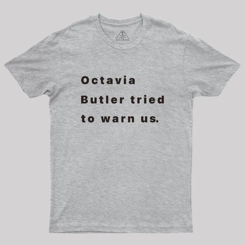Octavia Butler Tried To Warn Us Geek T-Shirt - Image 4
