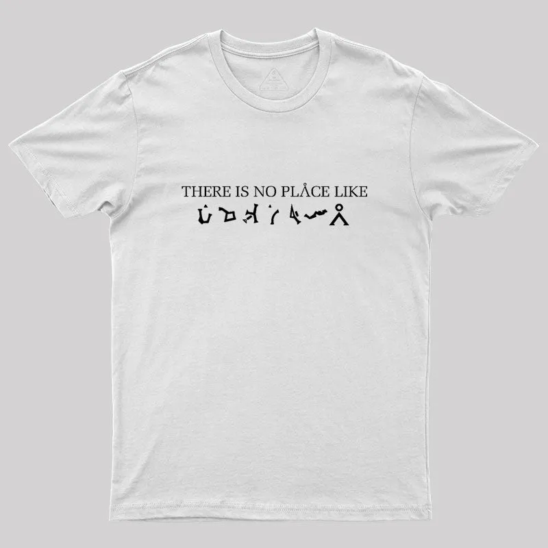 There Is No Place Like Earth Geek T-Shirt - Image 11