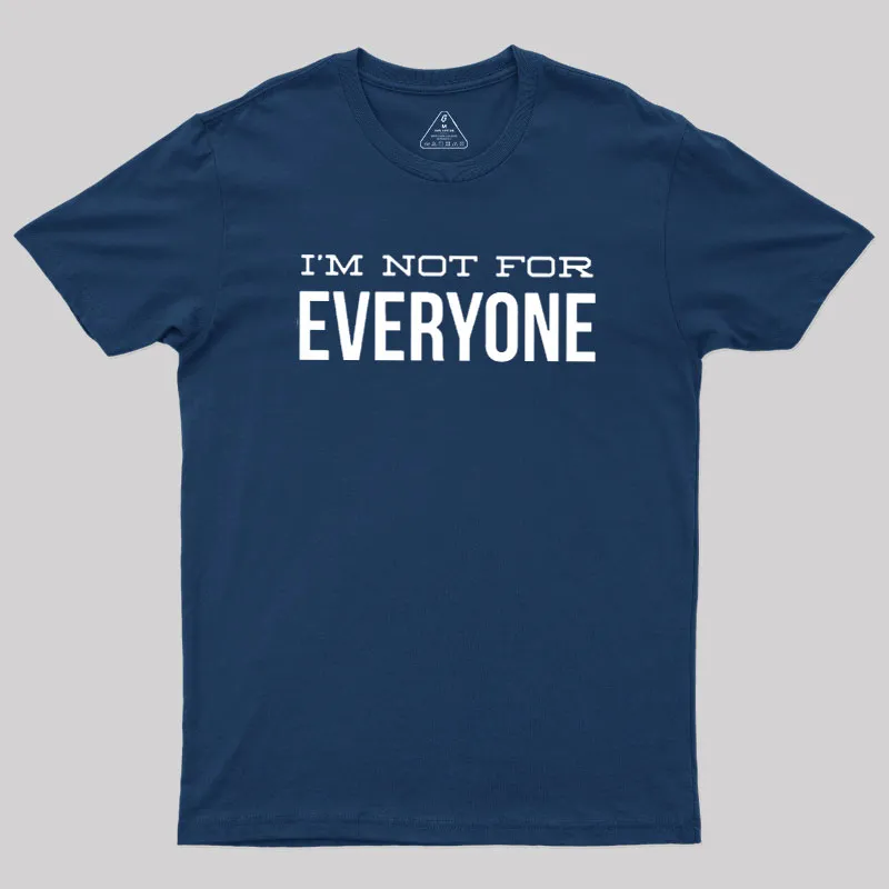 Alternative view of I'm Not For Everyone Geek T-Shirt