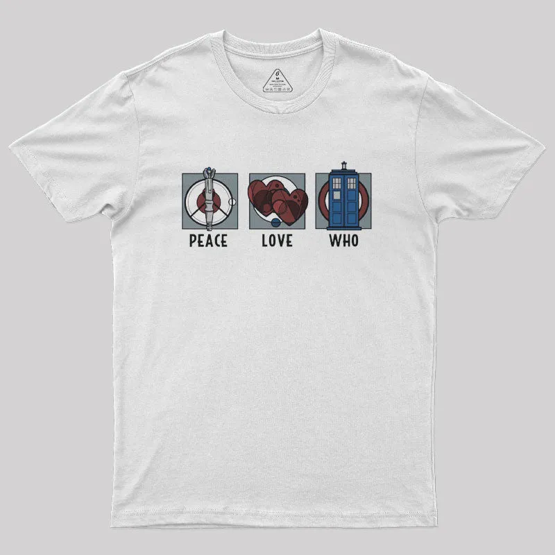 Peace Love and Who Geek T-Shirt - Image 10
