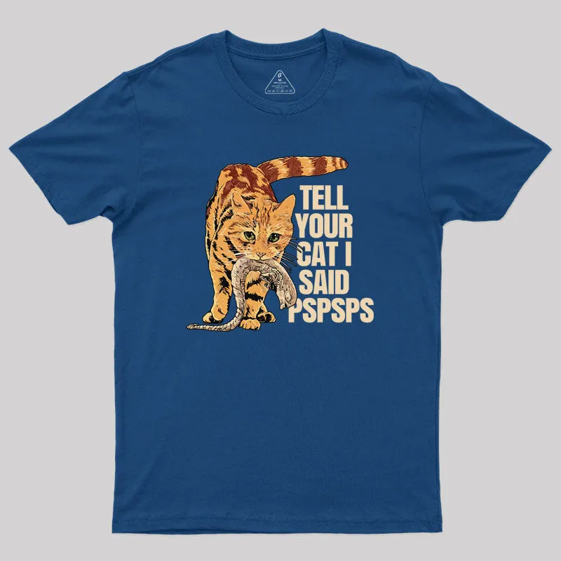 Jonesy Tell Your Cat I Said Pspsps Geek T-Shirt - Image 3