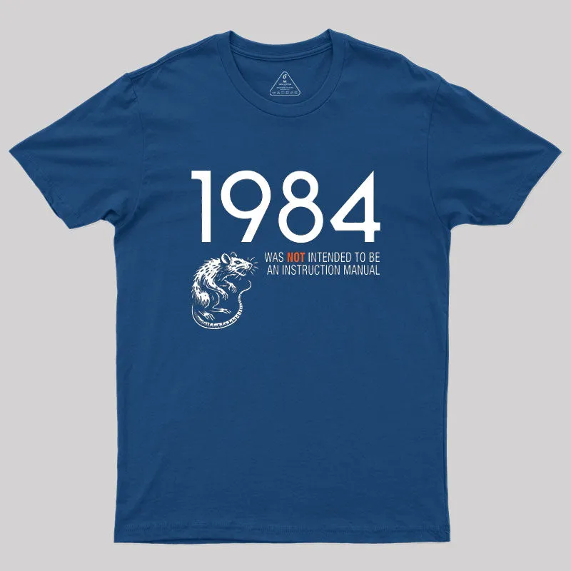Alternative view of 1984 Not An Instruction Manual Orwellian Geek T-Shirt