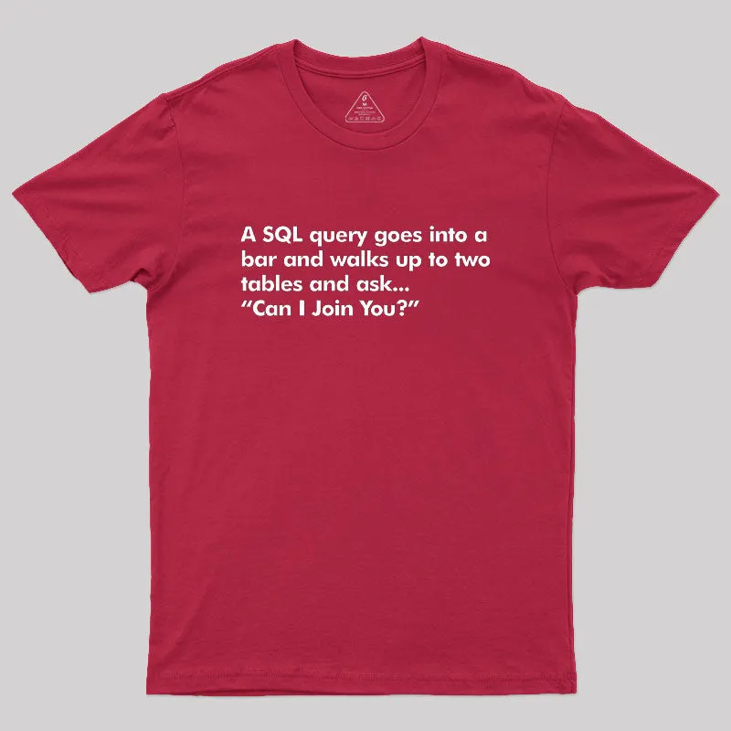 A SQL Query Goes Into A Bar Geek T-Shirt - Image 5