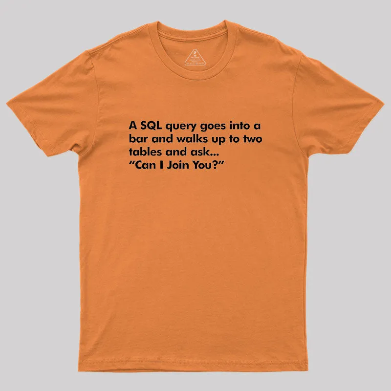A SQL Query Goes Into A Bar Geek T-Shirt - Image 7