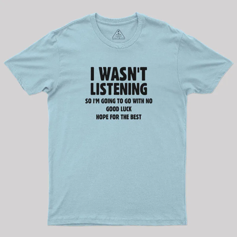 I Wasn't Listening T-Shirt - Image 8