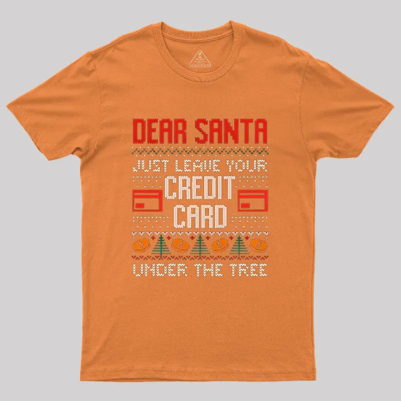 Dear Santa Just Leave Your Credit Card Geek T-Shirt - Image 5