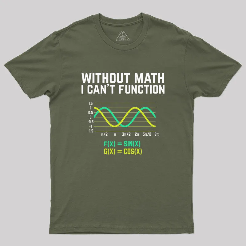 Without Math I Can't Function T-shirt funny scienc Geek T-Shirt - Image 3