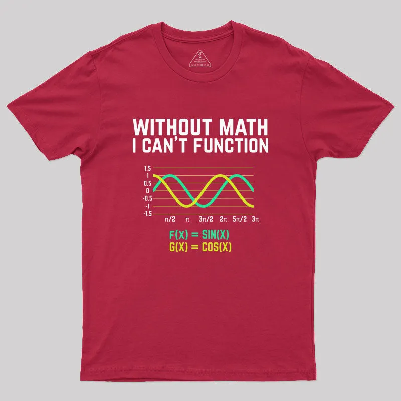 Without Math I Can't Function T-shirt funny scienc Geek T-Shirt - Image 4