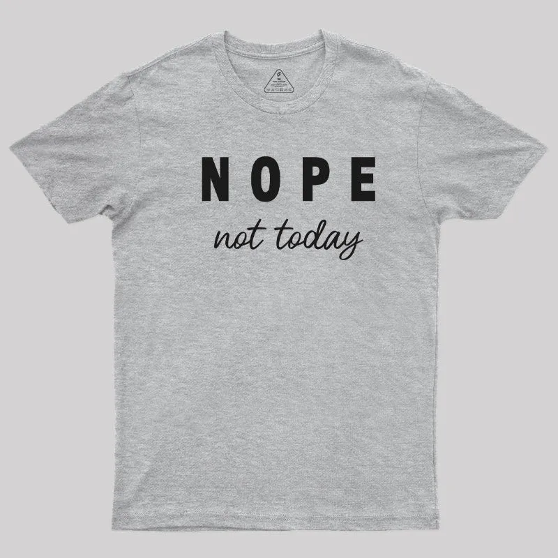 Nope Not Today T-Shirt - Image 9