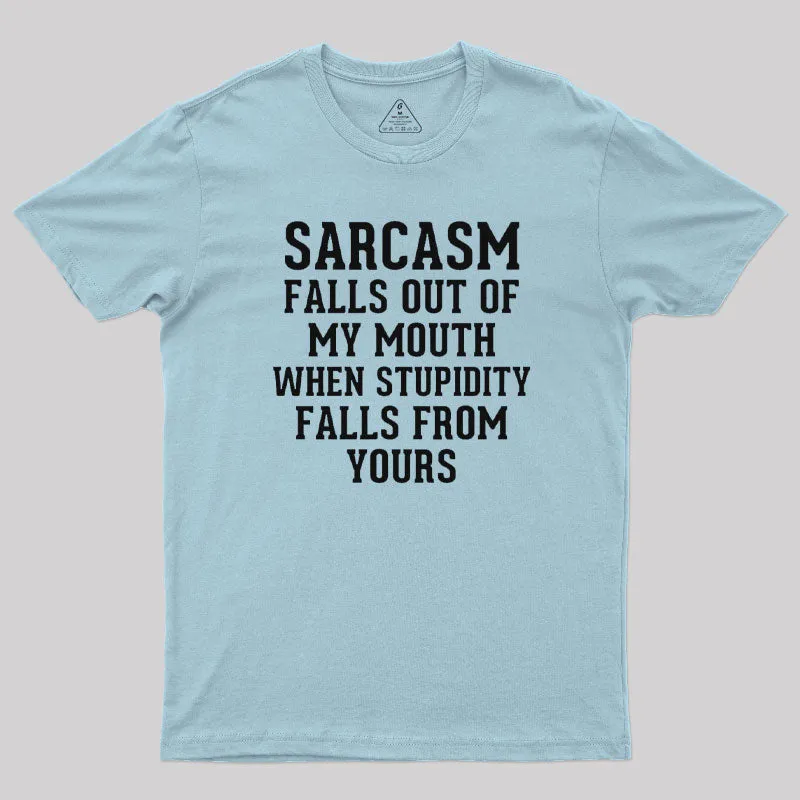 Sarcasm Falls Out Of My Mouth T-Shirt - Image 8