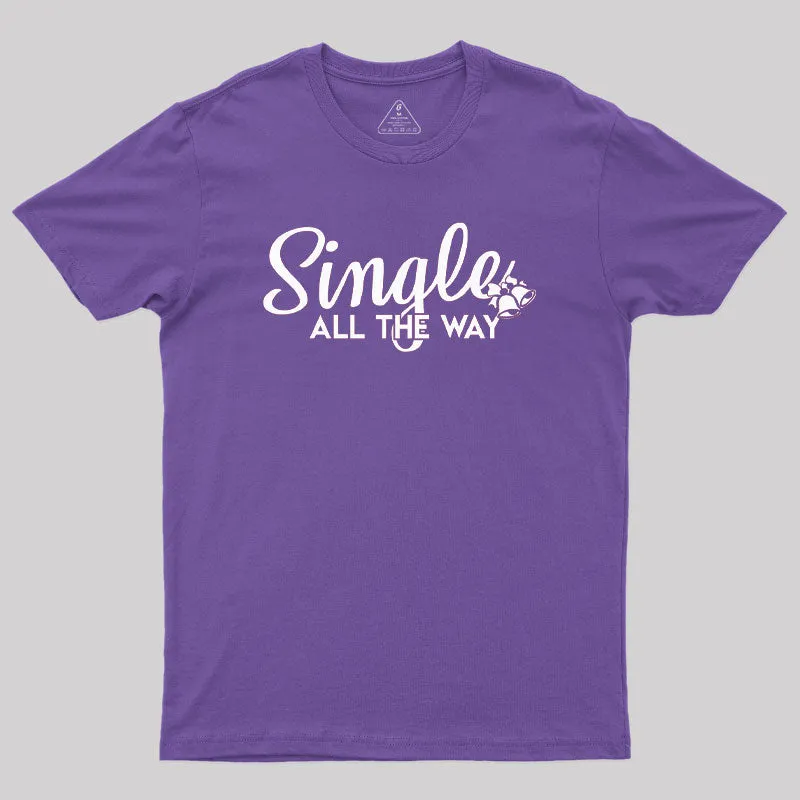 Single All the Way Geek T-Shirt - Image 6