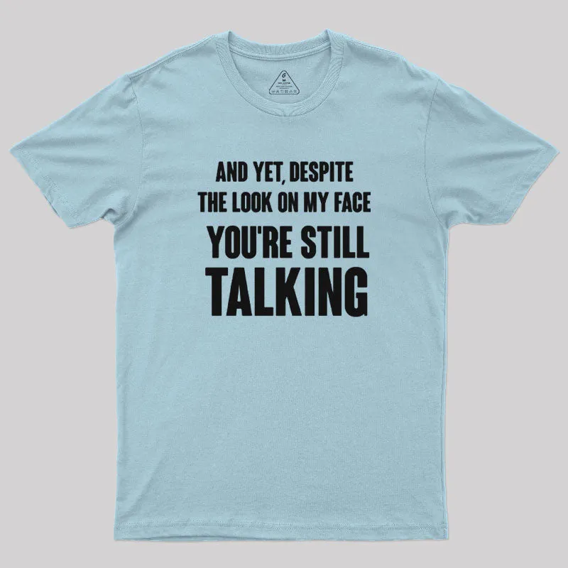 Despite The Look On My Face You're Still Talking T-Shirt - Image 8