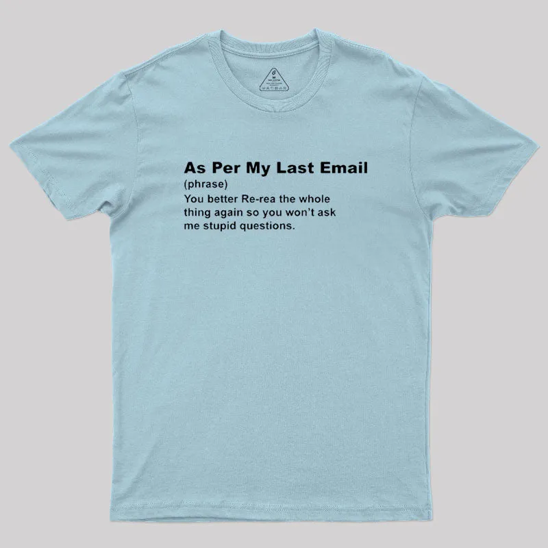 Funny As Per My Last Email T-Shirt - Image 8