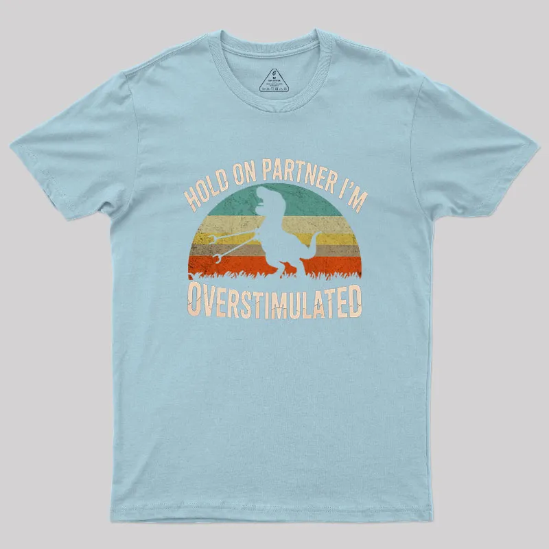 Hold On, I'm Overstimulated Geek T-Shirt - Image 8