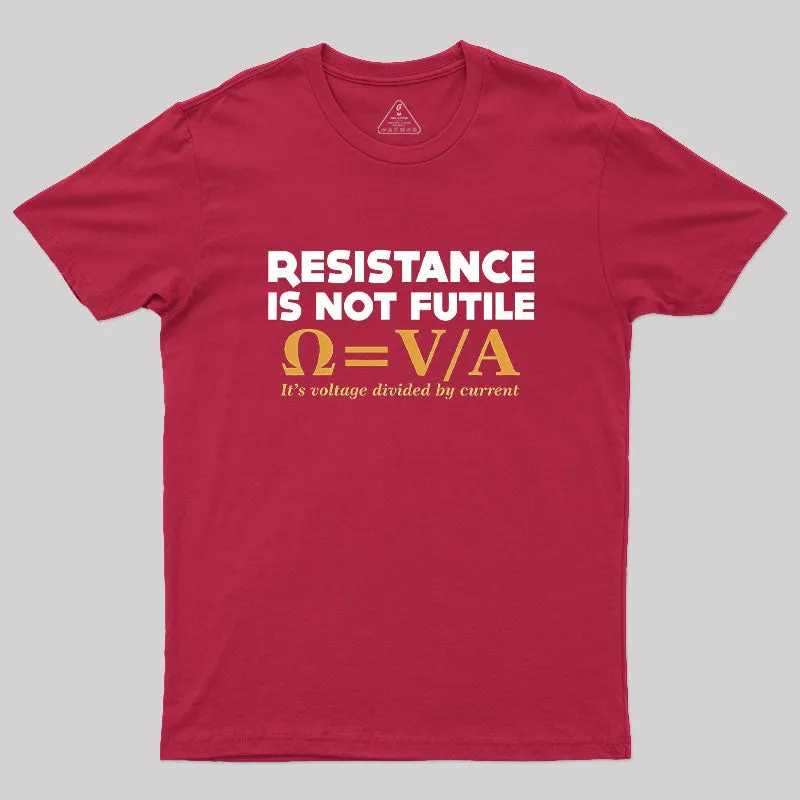 Resistance Is NOT Futile Geek T-Shirt - Image 5