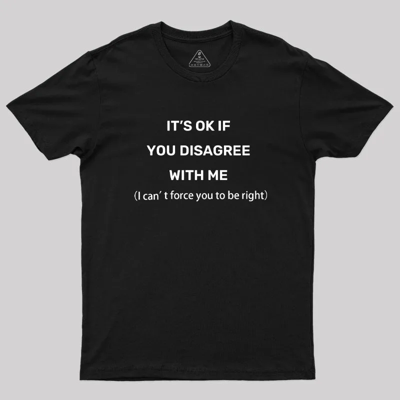 It's Ok If You Disagree With Me Geek T-Shirt - Image 2