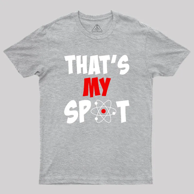 Funny That's My Spot Big Bang Humor Geek T-Shirt - Image 4