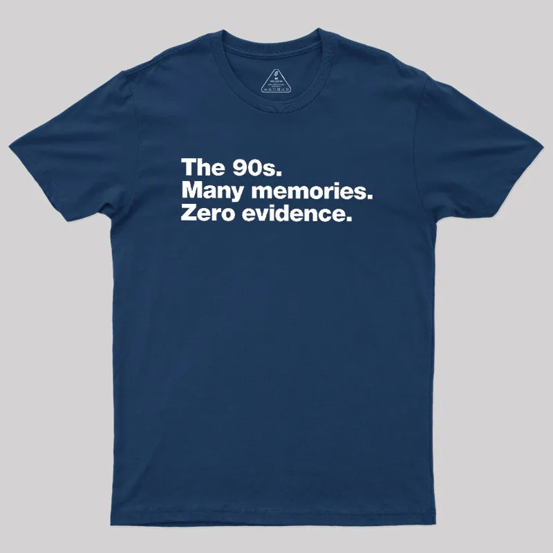 Alternative view of The 90s. Many memories. Zero Evidence Geek T-Shirt