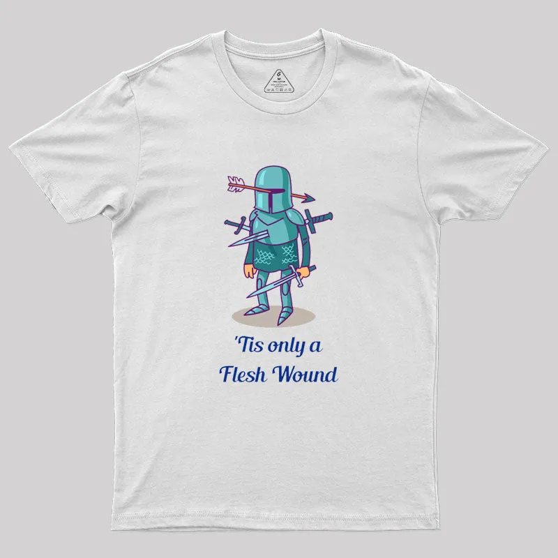 Tis only a Flesh Wound Geek T-Shirt - Image 10
