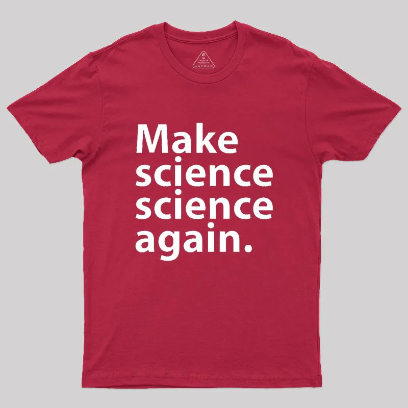 Make science science again Geek T-Shirt - Image 5