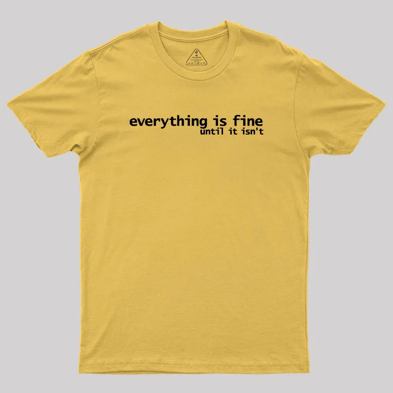 Everything is Fine Typography White Text Geek T-Shirt - Image 8