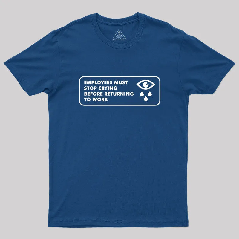 Employees Must Stop Crying Geek T-Shirt - Image 2