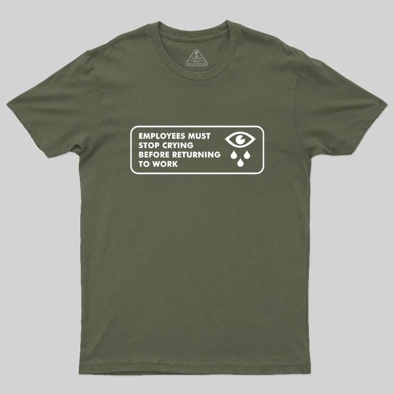 Employees Must Stop Crying Geek T-Shirt - Image 3