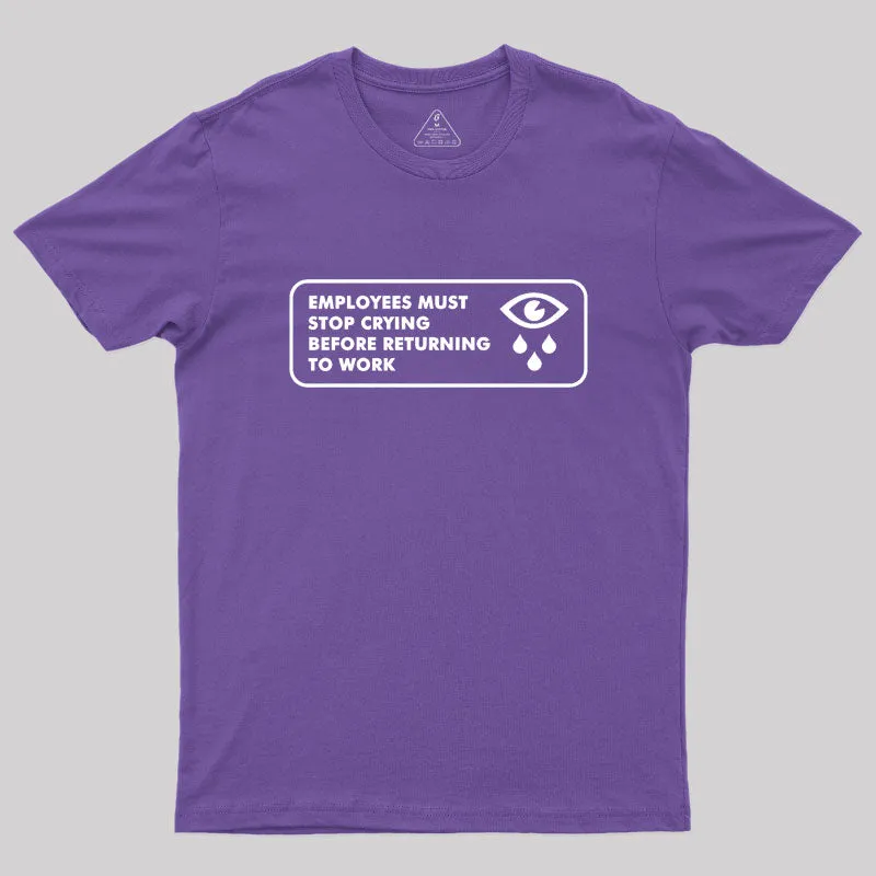 Employees Must Stop Crying Geek T-Shirt - Image 6