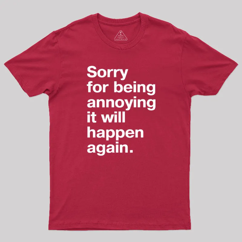 Sorry for Being Annoying Geek T-Shirt - Image 5