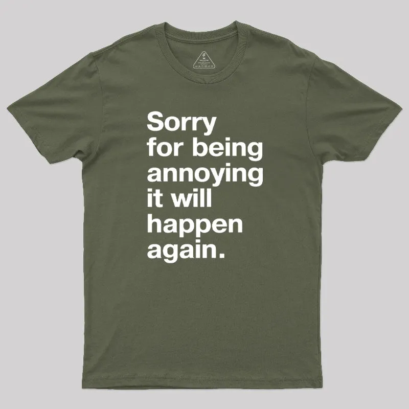 Sorry for Being Annoying Geek T-Shirt