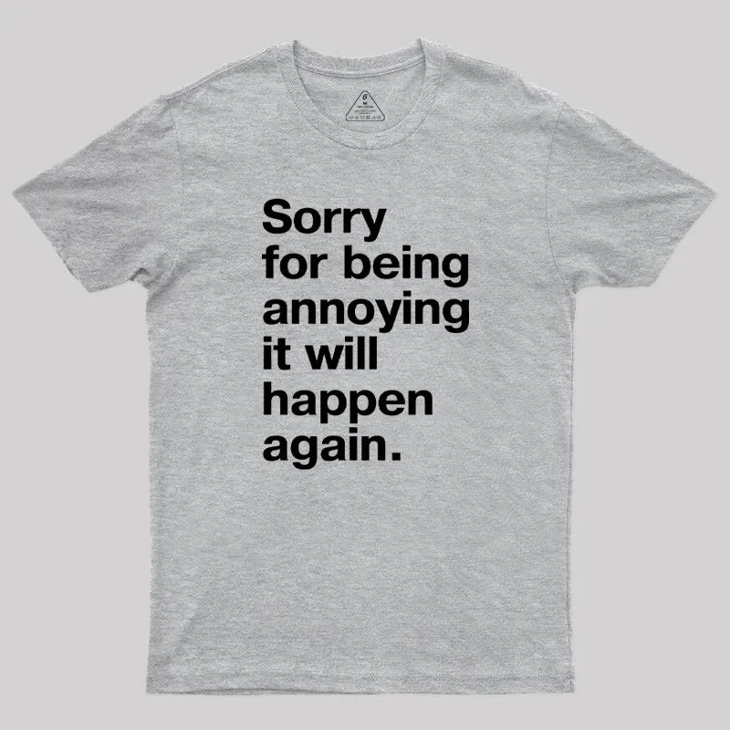 Sorry for Being Annoying Geek T-Shirt - Image 4