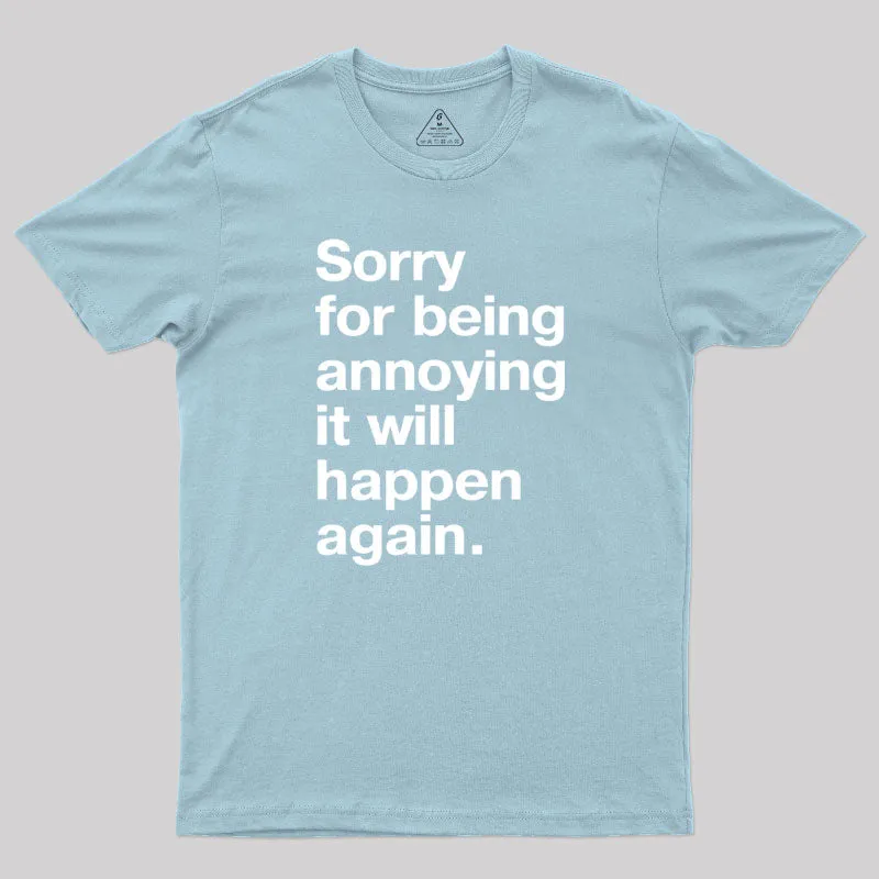 Sorry for Being Annoying Geek T-Shirt - Image 10
