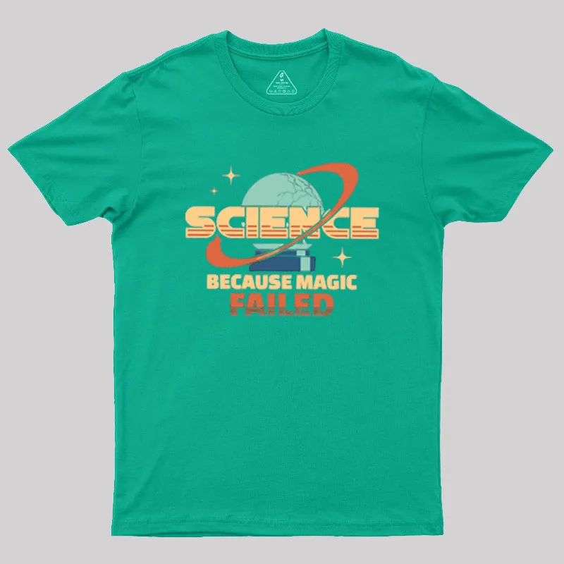 Science Because Magic Failed Geek T-Shirt - Image 5