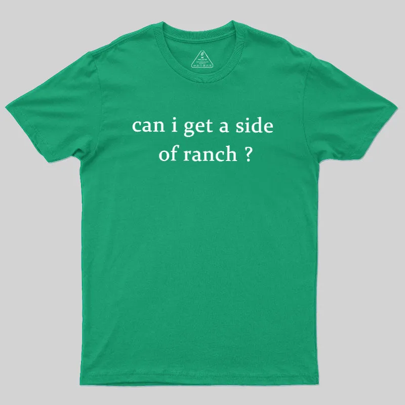 Can I Get A Side Of Ranch Geek T-Shirt - Image 10