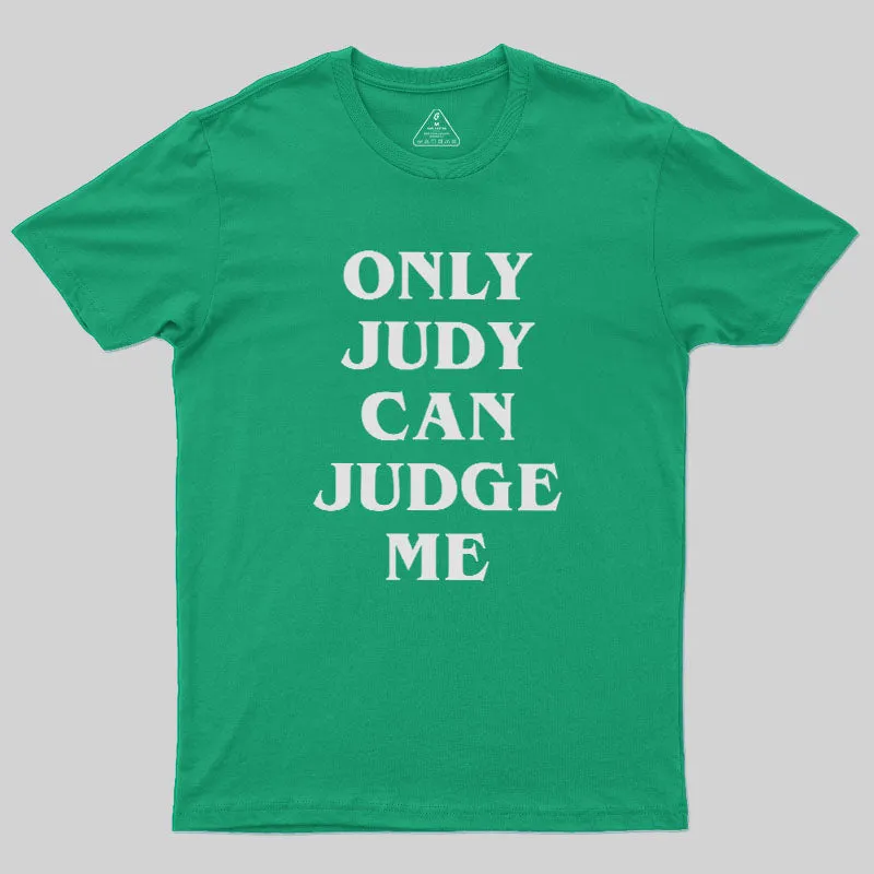 Only Judy Can Judge Geek T-Shirt - Image 10