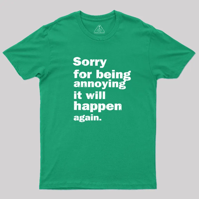 Sorry For Being Annoying Geek T-Shirt - Image 10