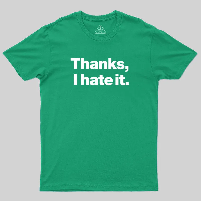 Thanks, I Hate It Geek T-Shirt - Image 10