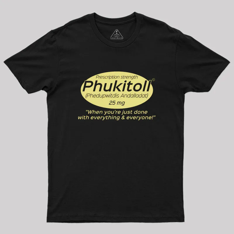 Prescription Strength Phukitoll Geek T-Shirt