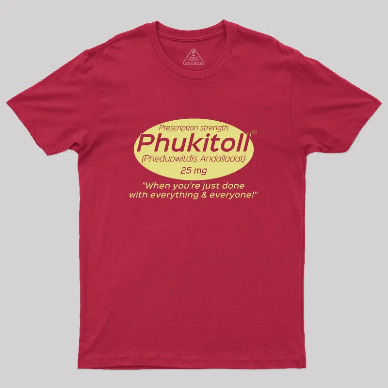 Prescription Strength Phukitoll Geek T-Shirt - Image 5